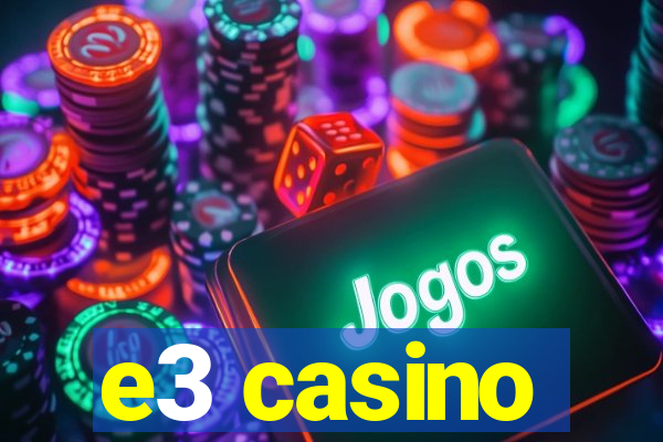 e3 casino